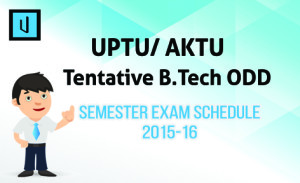 AKTU Tentative B.Tech ODD Semester Exam Schedule 2015-16