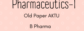 Pharmaceutics-I Previous Year Paper AKTU